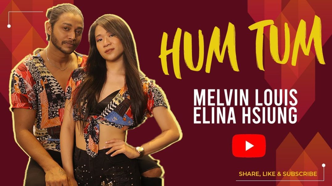 Hum Tum | Melvin Louis ft. Elina Hsiung |