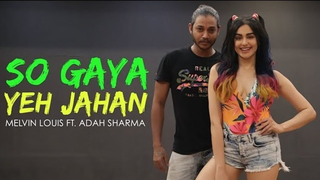 So Gaya Yeh Jahan | Melvin Louis ft. Adah Sharma