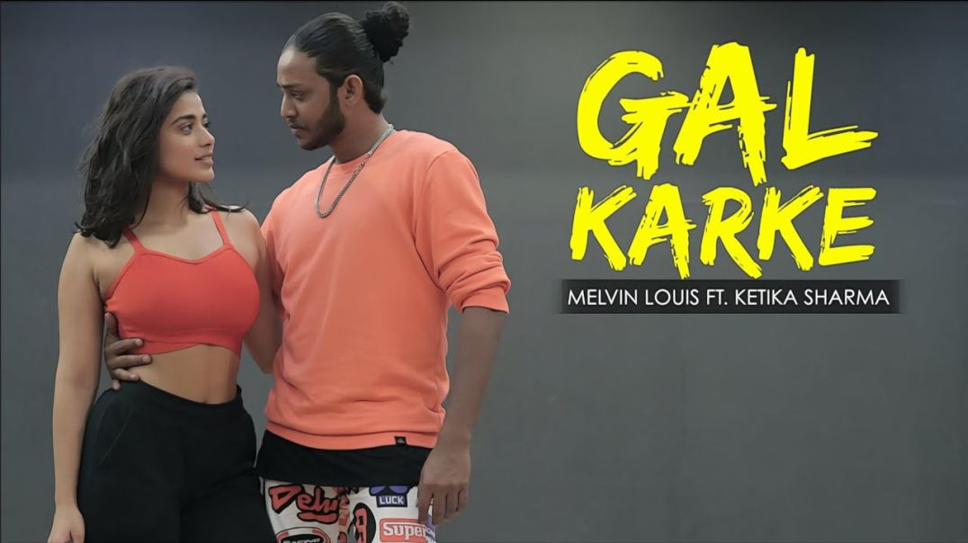 Gal Karke | Melvin Louis ft. Ketika Sharma | Asees Kaur | Gaana Originals