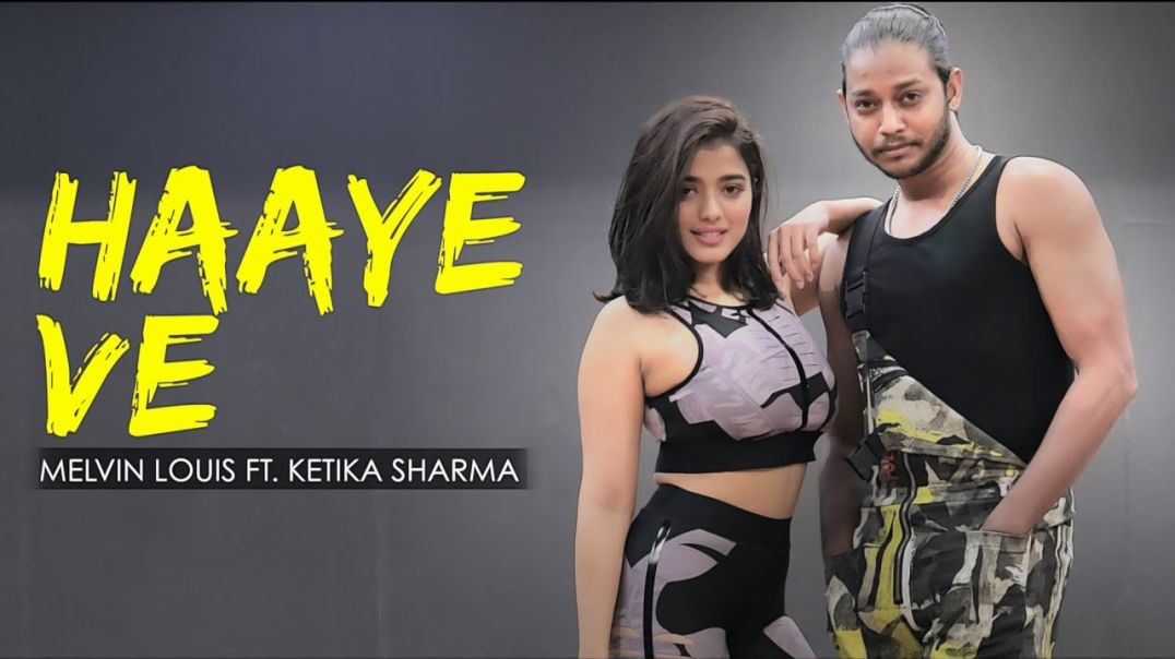 Haaye Ve | Melvin Louis ft. Ketika Sharma